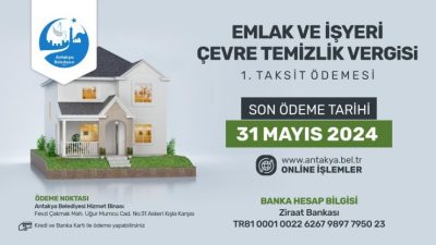 Antakya Belediyesi, 2024 yılı Emlak ve Çevre Temizlik vergisi 1.