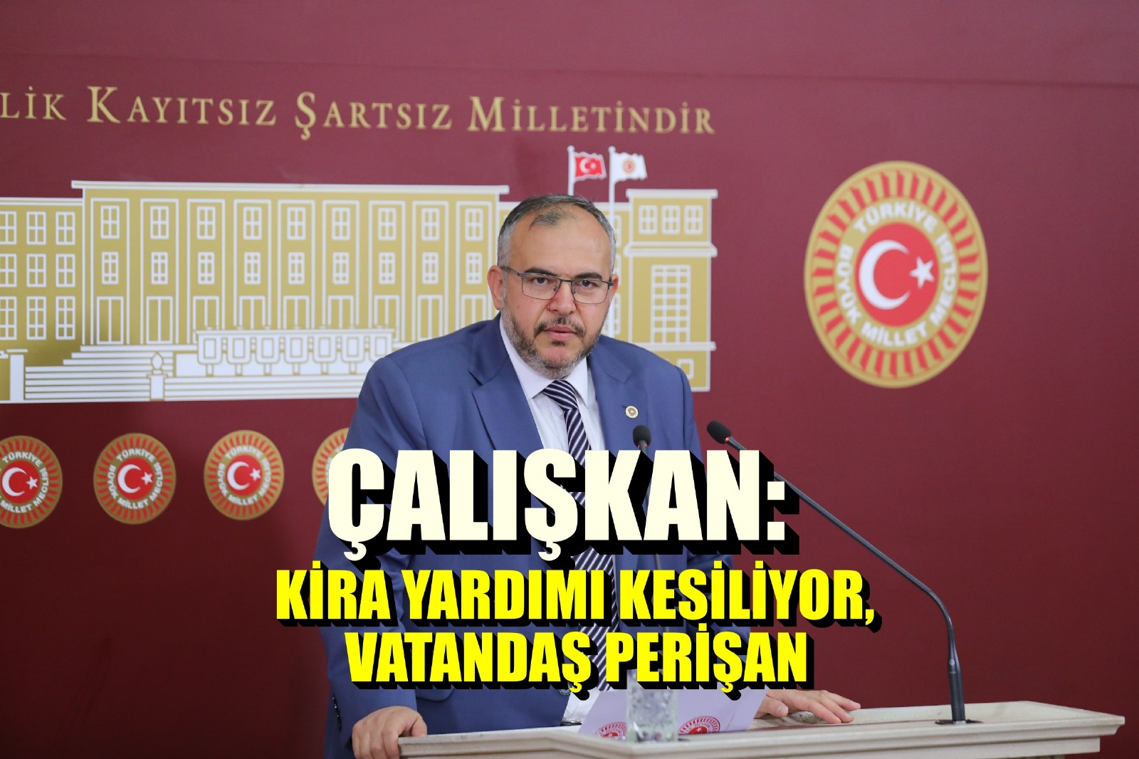 Çalışkan: Kira yardımı kesiliyor vatandaş perişan