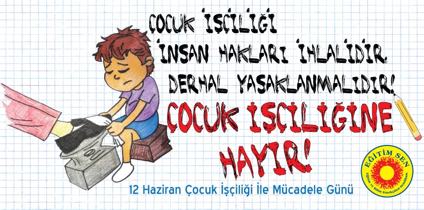 Eğitim-Sen:”Çocuk İşçiliğine Derhal Son Verilmelidir!”