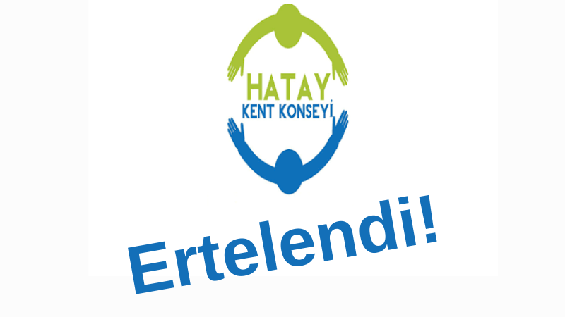 Hatay Kent Konseyi Yürütme Kurulu seçimi ertelendi