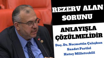 Saadet Partisi Hatay Milletvekili Doç. Dr. Necmettin Çalışkan, Türkiye Büyük