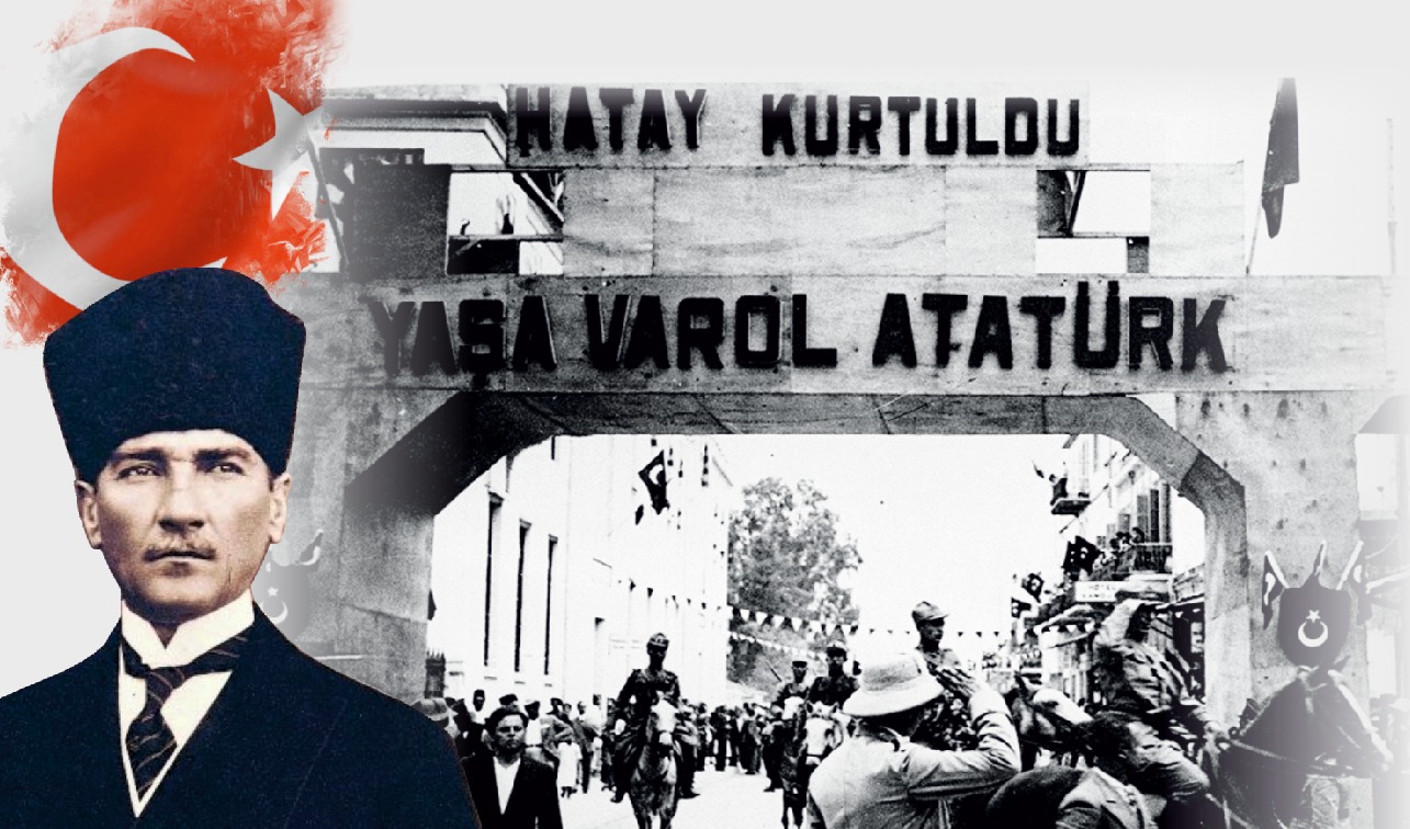 Bugün, Hatay’ın Ana vatana Katılışının 85. Yılı 