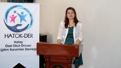 Hatay Özel Okul Öncesi Eğitim Kurumları Derneği (HATOKDER) Başkanı Fatma