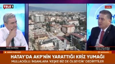 CHP Hatay Milletvekili Servet Mullaoğlu, Tele1 TV’de Musa Özuğurlu’nun sunduğu