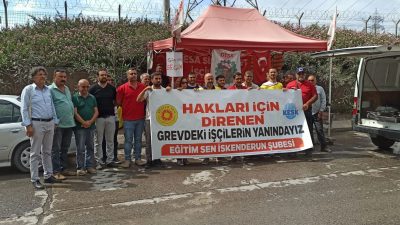 Eğitim Sen İskenderun Şubesi, grevdeki Yolbulan ve BEFESA işçilerine destek