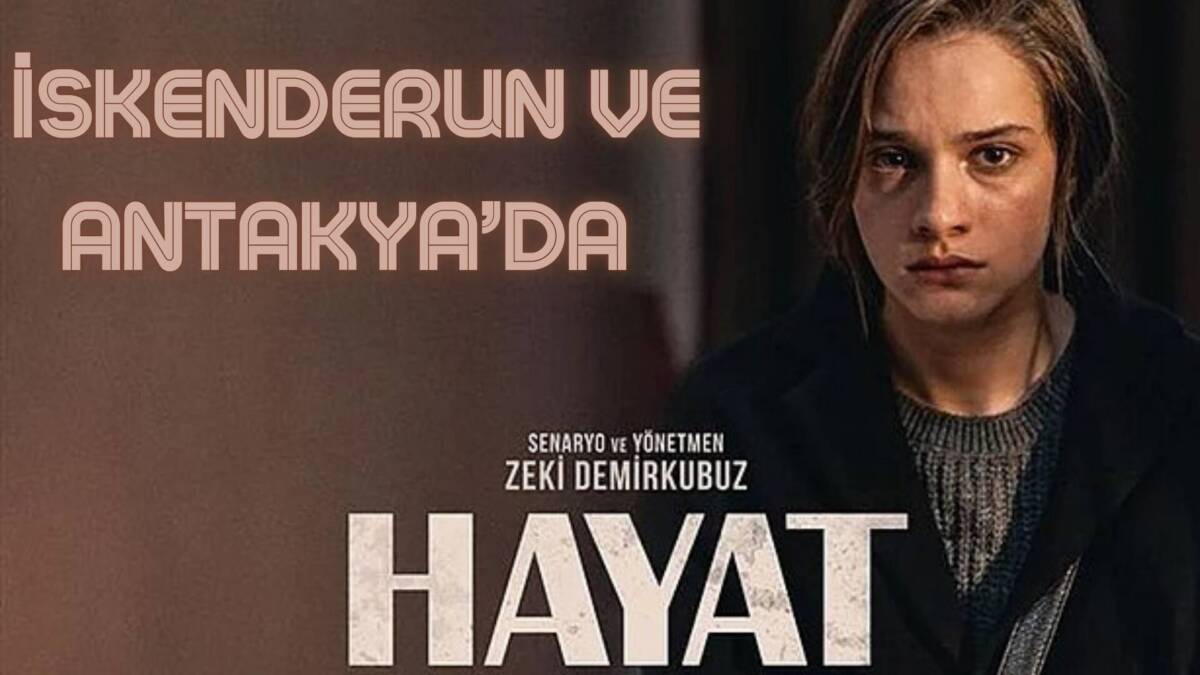 Demirkubuz’un “Hayat” Filmi İskenderun ve Antakya’da