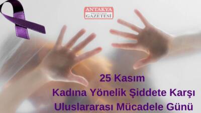 25 Kasım, dünyada her yıl Kadına Yönelik Şiddetle Mücadele Günü