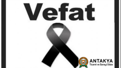 Antakya Ticaret ve Sanayi Odası (ATSO), üzücü bir vefat haberini