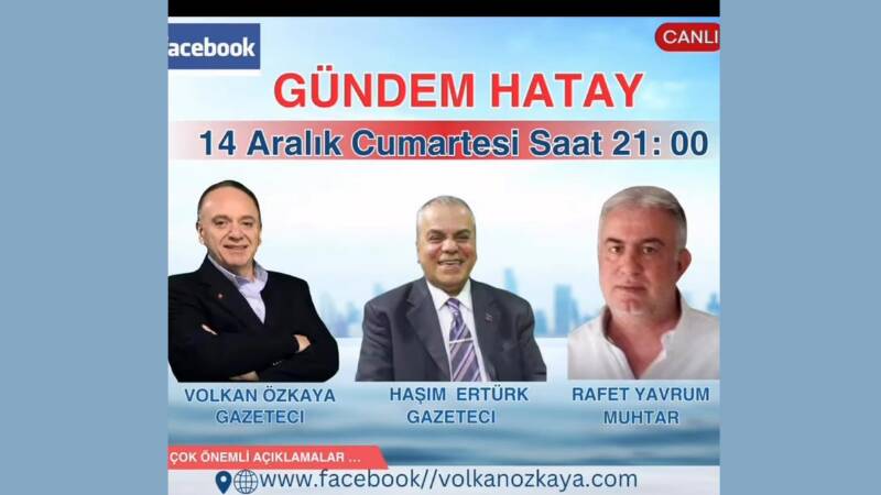 Hatay Gündem’in konuğu muhtar Rafet Yavrum