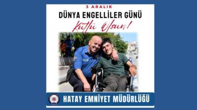 Hatay Emniyet Müdürlüğü, 3 Aralık Dünya Engelliler Günü dolayısıyla anlamlı