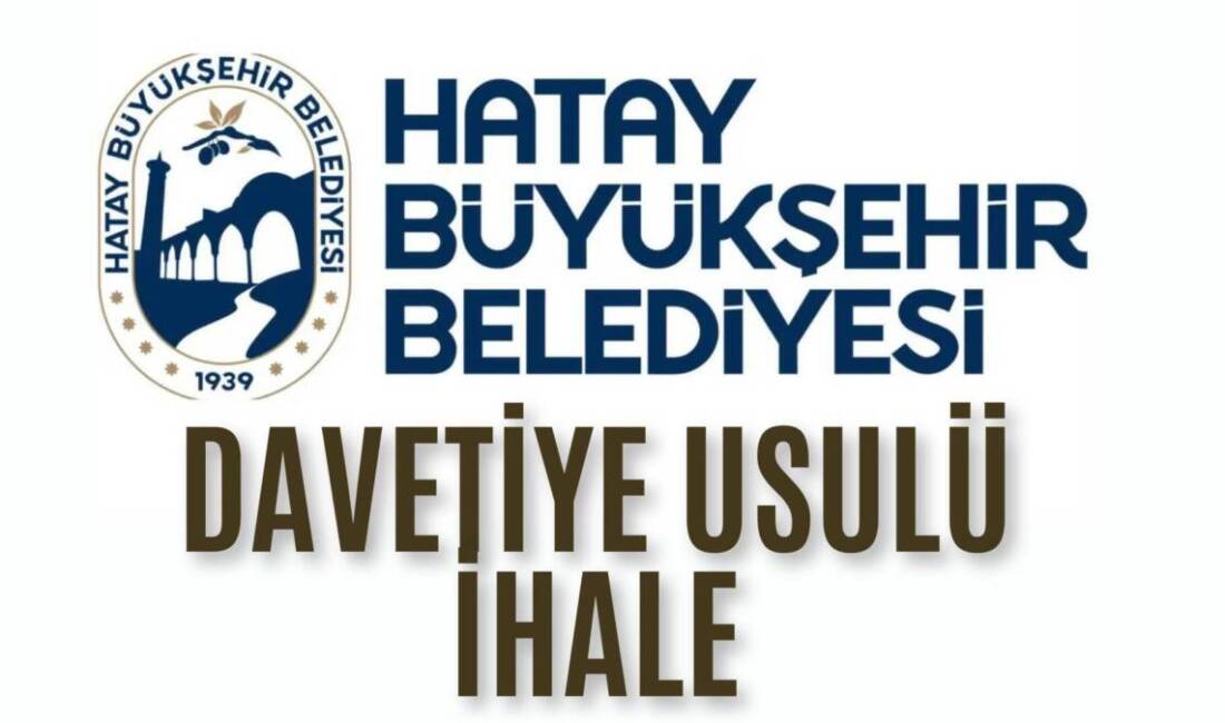 Hatay Büyükşehir Belediyesi, yaklaşık 200 milyon liralık asfalt ihalesini davetiye