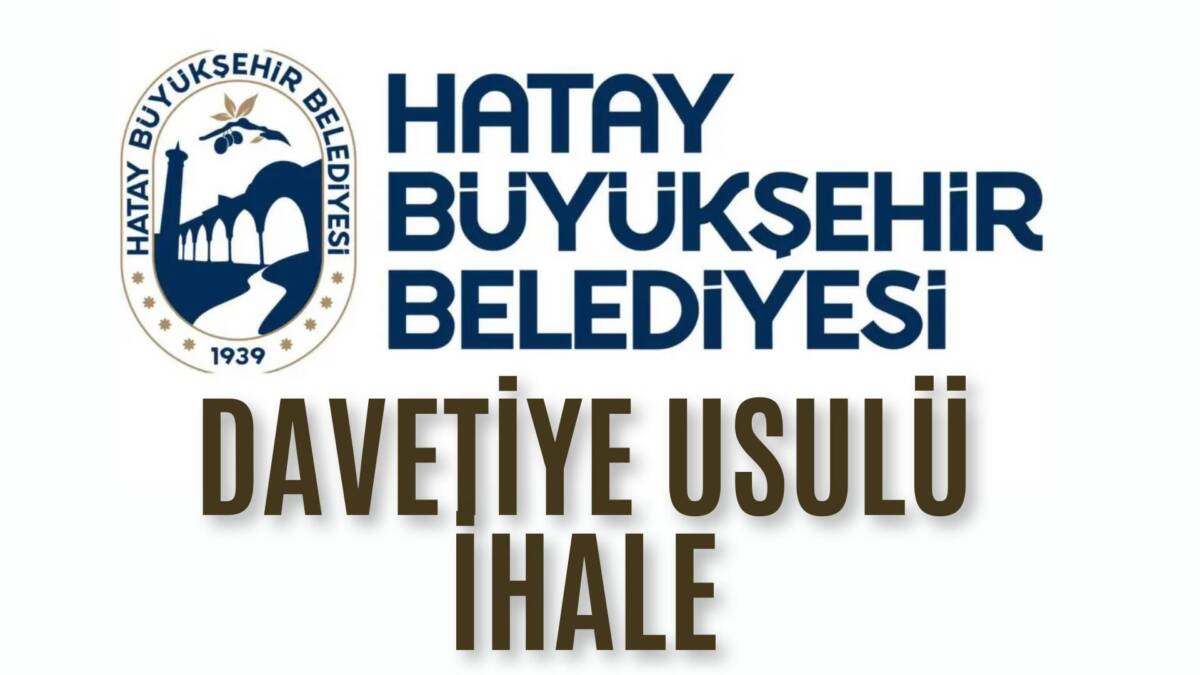 Hatay Büyükşehir Belediyesi, yaklaşık 200 milyon liralık asfalt ihalesini davetiye