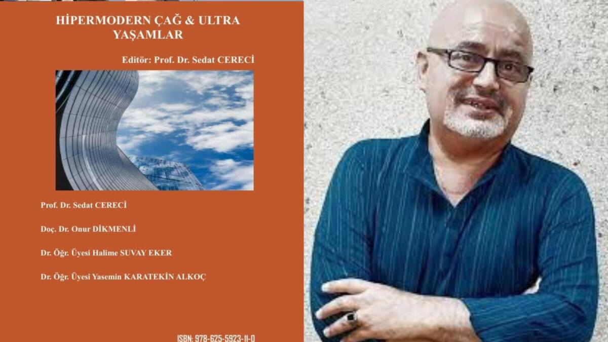 Prof. Dr. Sedat Cereci, Hipermodern Çağ kavramını ele aldığı yeni