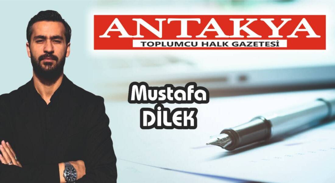 Değerli okurlar, ilk sözlerime geçtiğimiz günlerde kaybettiğimiz Antakya Gazetesi İmtiyaz
