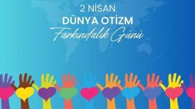 Her yıl 2 Nisan, Birleşmiş Milletler tarafından “Dünya Otizm Farkındalık
