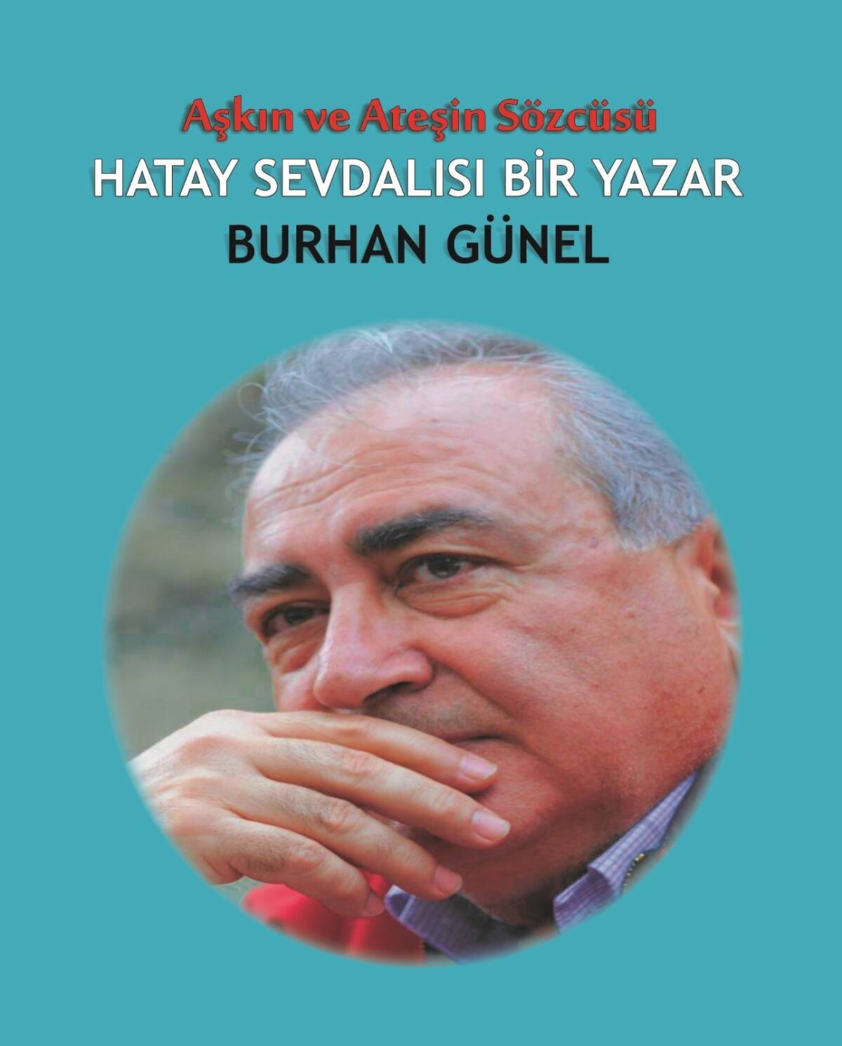Hatay sevdalısı ve usta yazar Burhan Günel, ölümünün ardından 13.