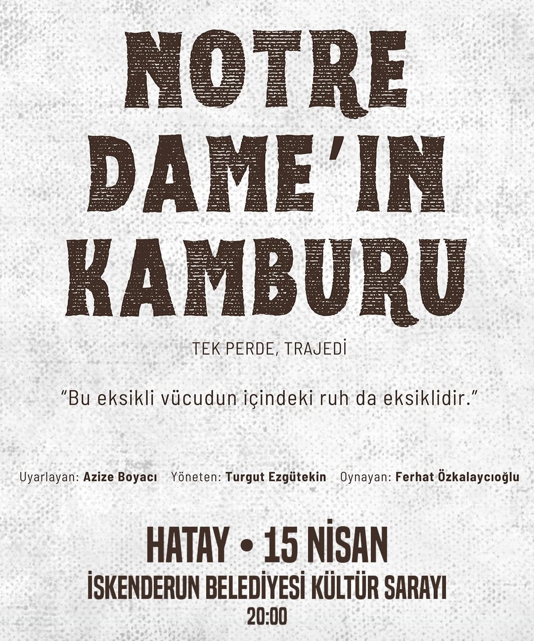Victor Hugo’nun ölümsüz eseri “Notre Dame’ın Kamburu”, tek perde trajedi