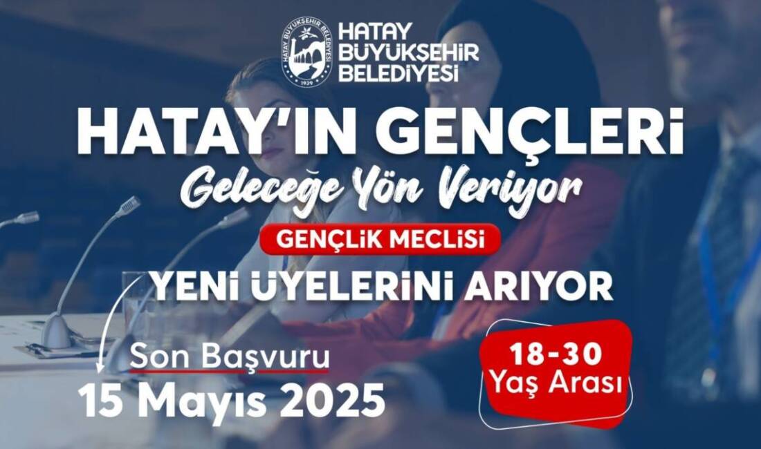 Kent senin, Karar Senin: Gençlik Meclisi Kuruluyor Hatay Büyükşehir Belediyesi (HBB), gençlerin kent yönetiminde aktif rol almasını