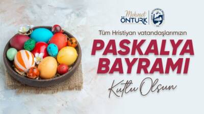 Hatay Büyükşehir Belediye Başkanı Mehmet Öntürk, Paskalya Bayramı dolayısıyla yayımladığı