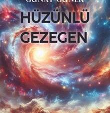 Türk edebiyatının deneyimli kalemlerinden Günay Güner, son eseri Hüzünlü Gezegen