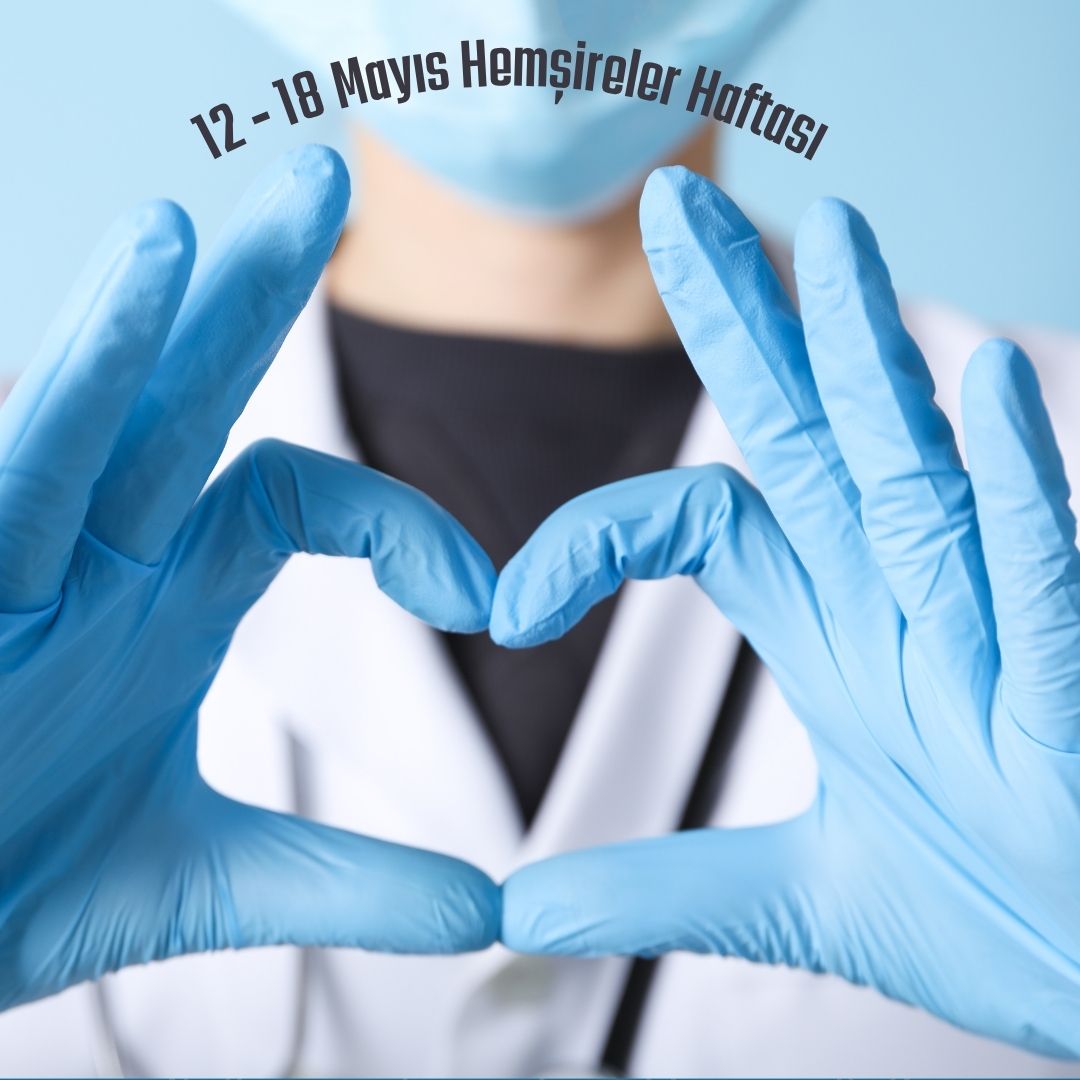 12-18 Mayıs tarihleri arasında kutlanan Hemşireler Haftası, bu yıl da