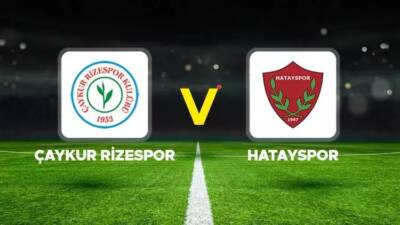 Süper Lig’in kapanış haftasında Çaykur Rizespor ile Atakaş Hatayspor, Rize’de