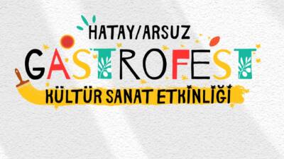 Hatay’ın Arsuz ilçesinde 3 Ağustos Pazar günü gerçekleşecek olan Gastrofest,