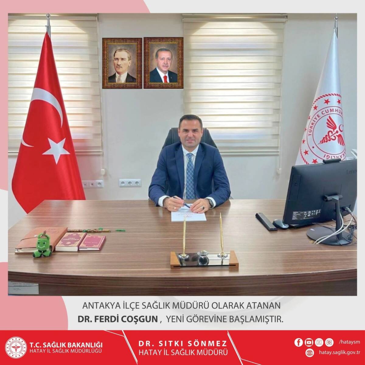Hatay’ın merkez ilçesi Antakya’da İlçe Sağlık Müdürlüğü görevine Dr. Ferdi