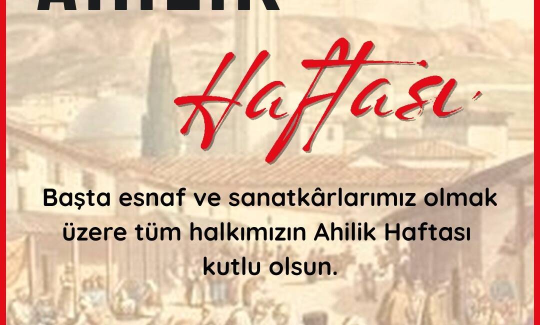 Hatay Gazeteciler Cemiyeti Başkanı Nihat Mazmanoğlu, Ahilik Haftası dolayısıyla yayımladığı