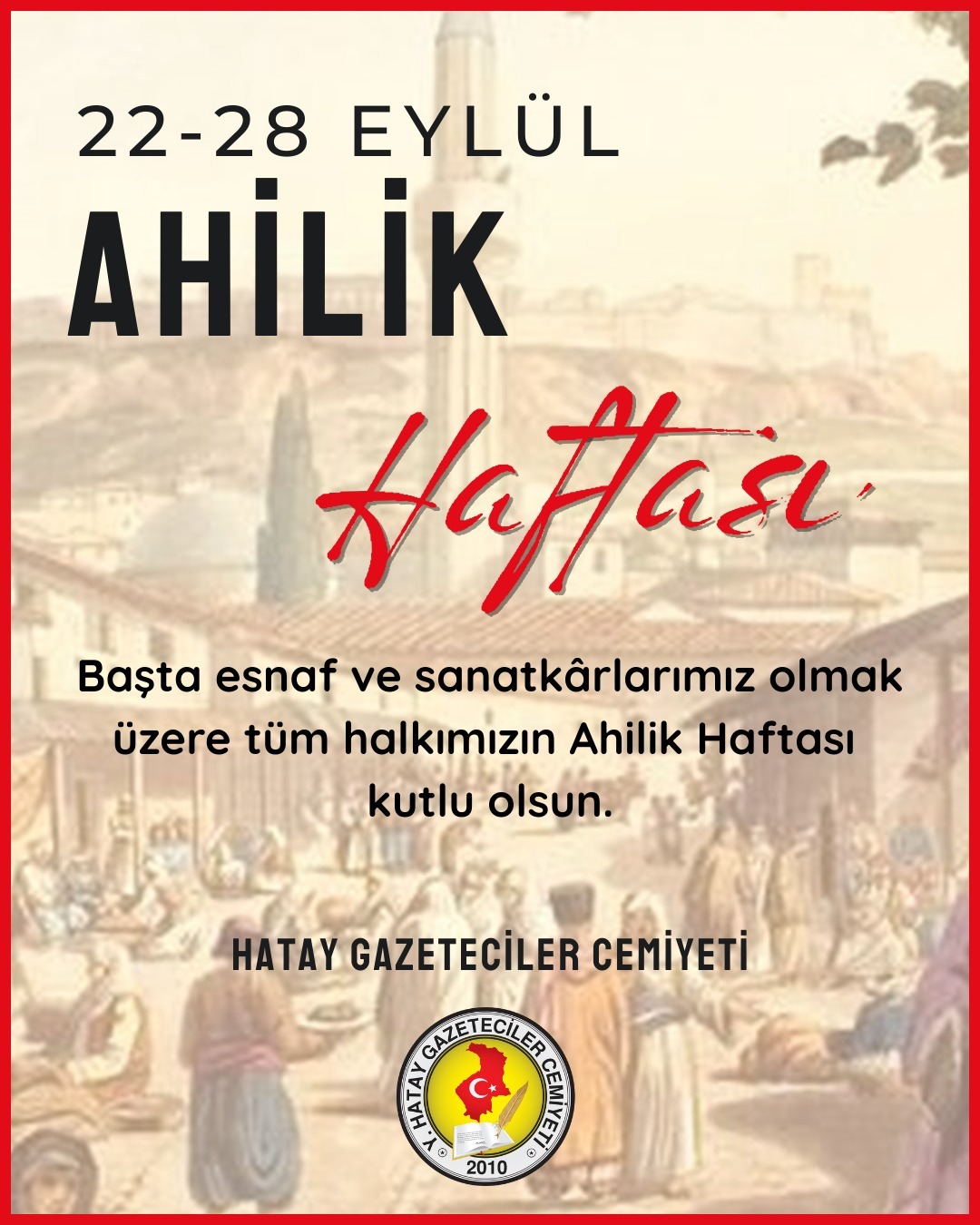 Hatay Gazeteciler Cemiyeti Başkanı Nihat Mazmanoğlu, Ahilik Haftası dolayısıyla yayımladığı