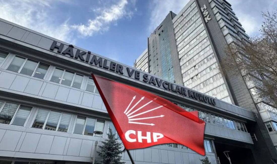 CHP’nin Hâkimler ve Savcılar Kurulu’na (HSK) yaptığı iki ayrı başvurudan
