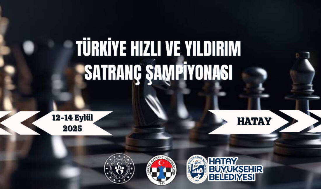 Türkiye Hızlı ve Yıldırım Satranç Şampiyonası Hatay’da Türkiye Satranç Federasyonu’nun 2025 yılı etkinlik takvimi kapsamında düzenlenen Türkiye