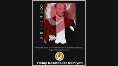 Hatay Gazeteciler Cemiyeti (HGC) Başkanı Nihat Mazmanoğlu, Türkiye Cumhuriyeti’nin kurucusu