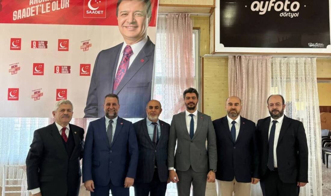 Saadet Partisi’nde ilçe kongreleri devam ediyor. Parti, hafta sonunda Dörtyol