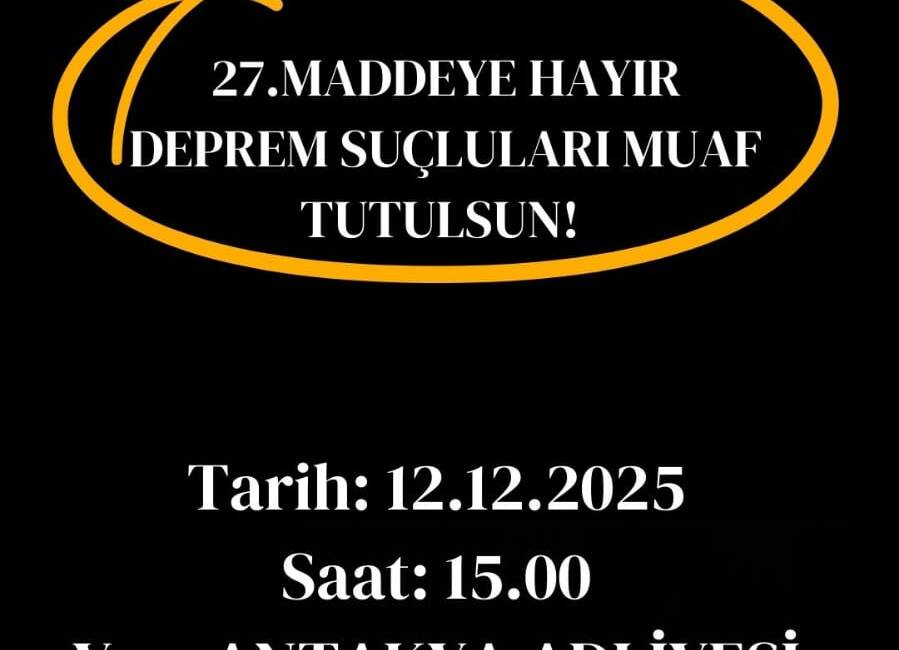 Depremde kaybedilen canlar için Hatay’da 27.madde protestosu 6 Şubat depremlerinde yakınlarını kaybeden aileler, depremle ilgili sorumluların yargılanmasını