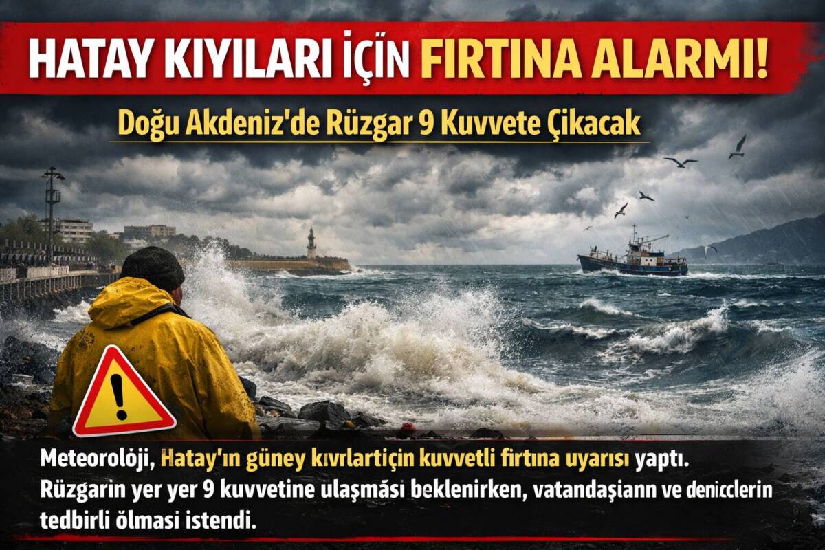 Meteoroloji, Hatay’ın güney kıyıları için kuvvetli fırtına uyarısı yaptı. Rüzgarın