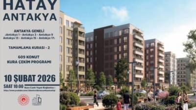 Hatay’da tamamlanan konutlar için kura çekimi 10 Şubat 2026 Salı