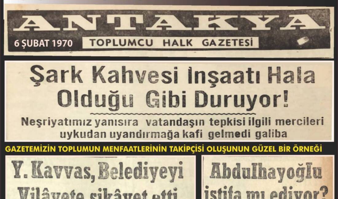 Antakya’da yarım asır önce yayımlanan yerel bir gazete, kentin kronikleşmiş