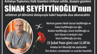 Antakya Toplumcu Halk Gazetesi imtiyaz sahibi, duayen gazeteci Sinan Seyfittinoğlu’nun