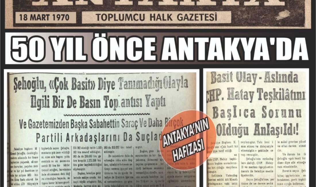 Arşivlerden çıkan 18 Mart 1970 tarihli Antakya gazetesi, dönemin yerel