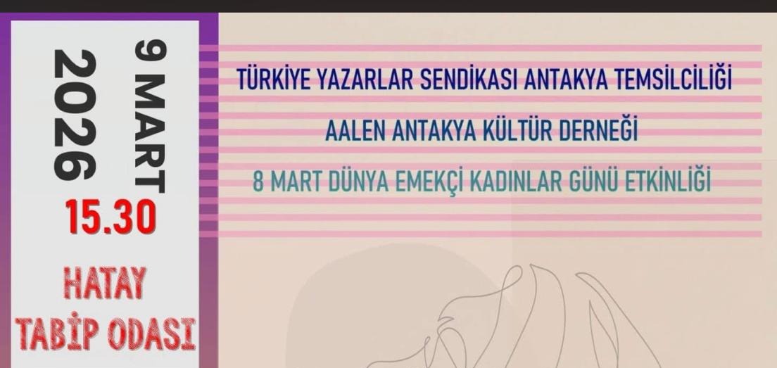Antakya’da 8 Mart Dünya Emekçi Kadınlar Günü kapsamında kültür ve