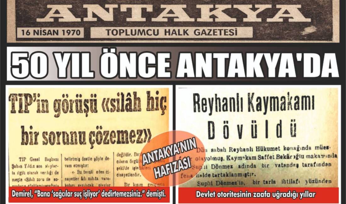 Antakya’nın hafızasında yer eden yerel basın örneklerinden biri olan Antakya