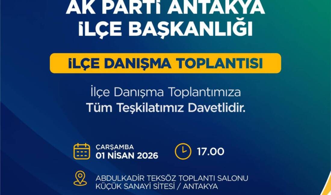AK Parti Antakya İlçe Başkanlığı, teşkilat mensuplarını bir araya getirecek