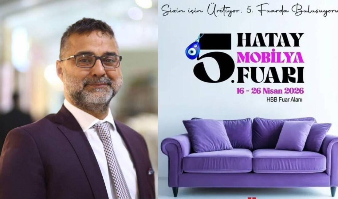 Hatay, mobilya dünyasının merakla beklediği 5. Hatay Mobilya Fuarı’na hazırlanıyor.