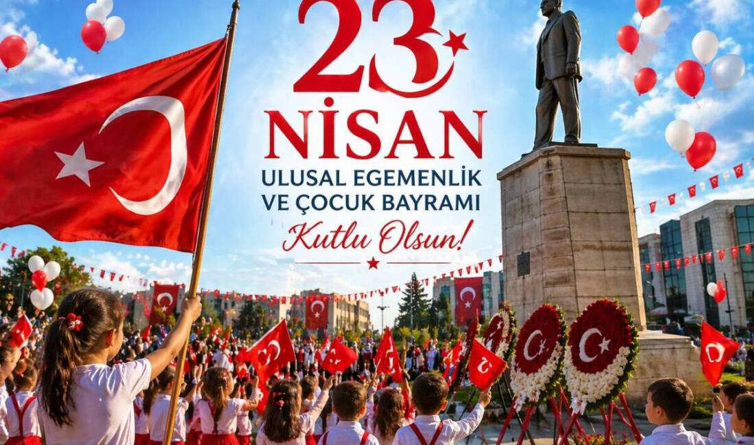 23 Nisan Ulusal Egemenlik ve Çocuk Bayramı’nın 106. yıl dönümü,