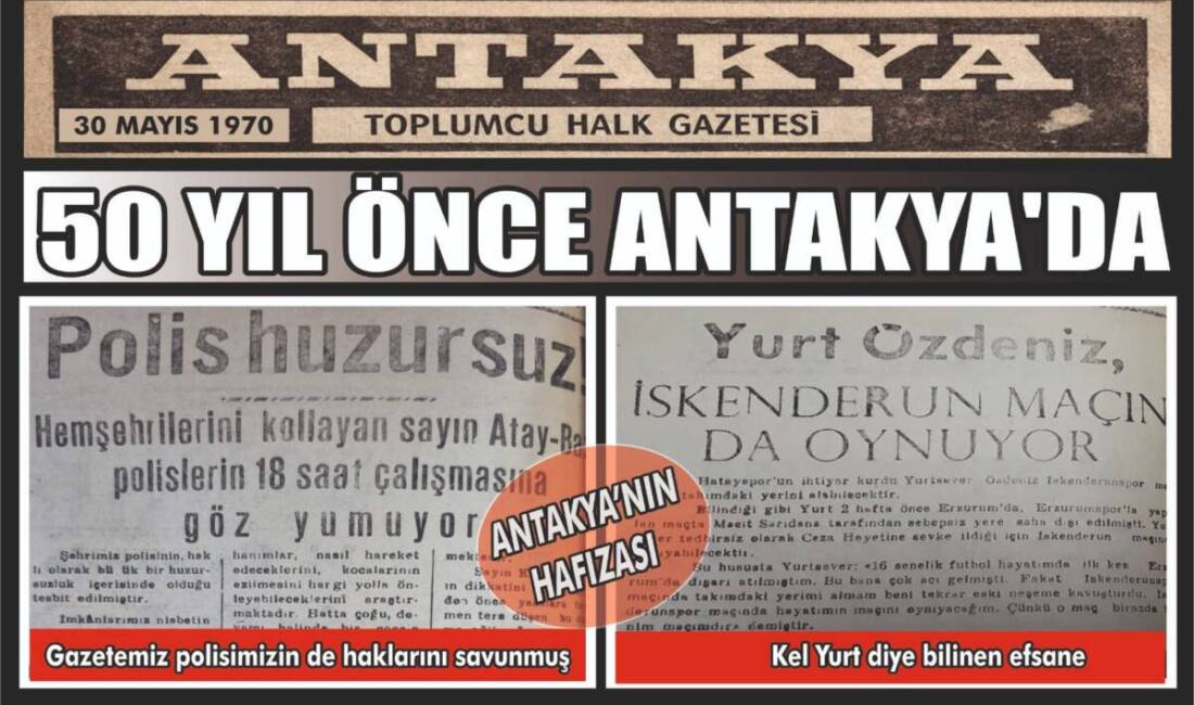Antakya’nın köklü yayın organlarından biri olan Antakya gazetesinin 30 Mayıs
