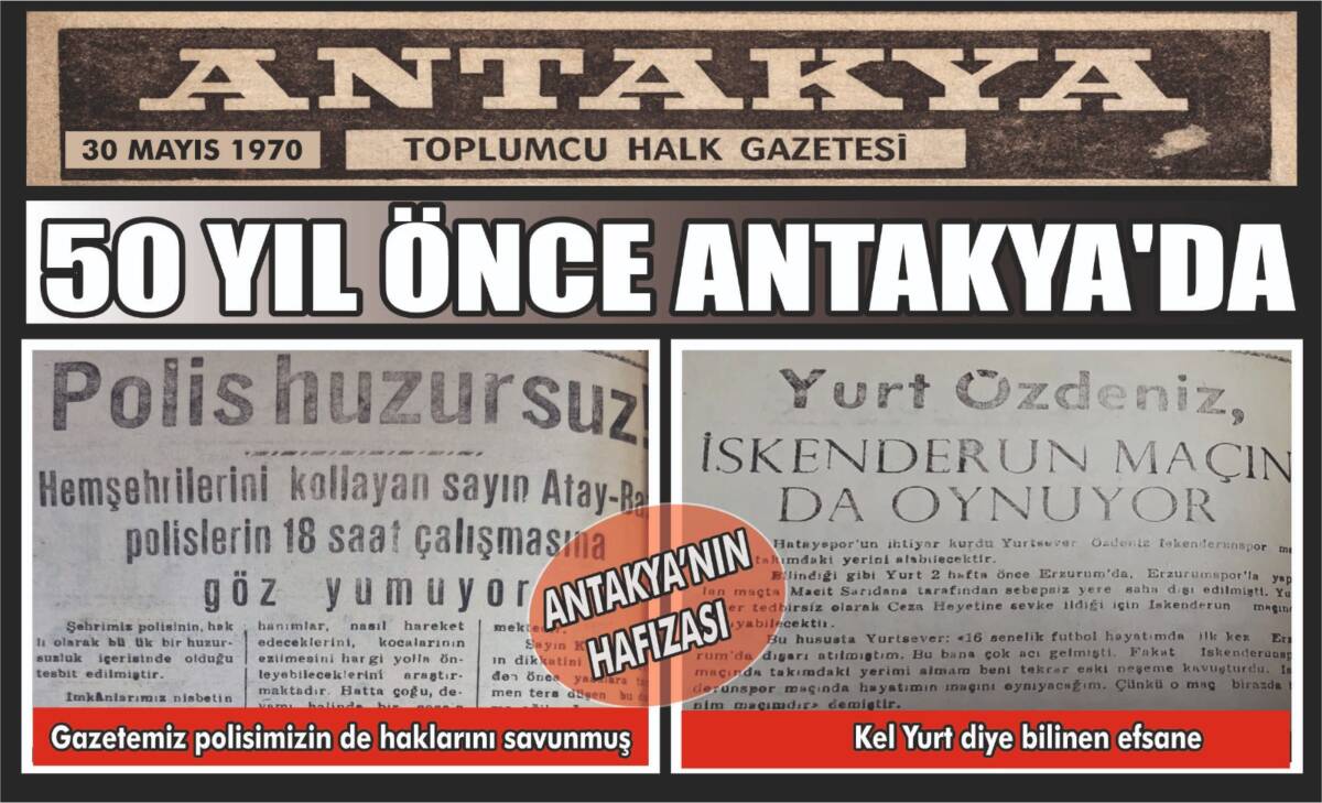 Antakya’nın köklü yayın organlarından biri olan Antakya gazetesinin 30 Mayıs