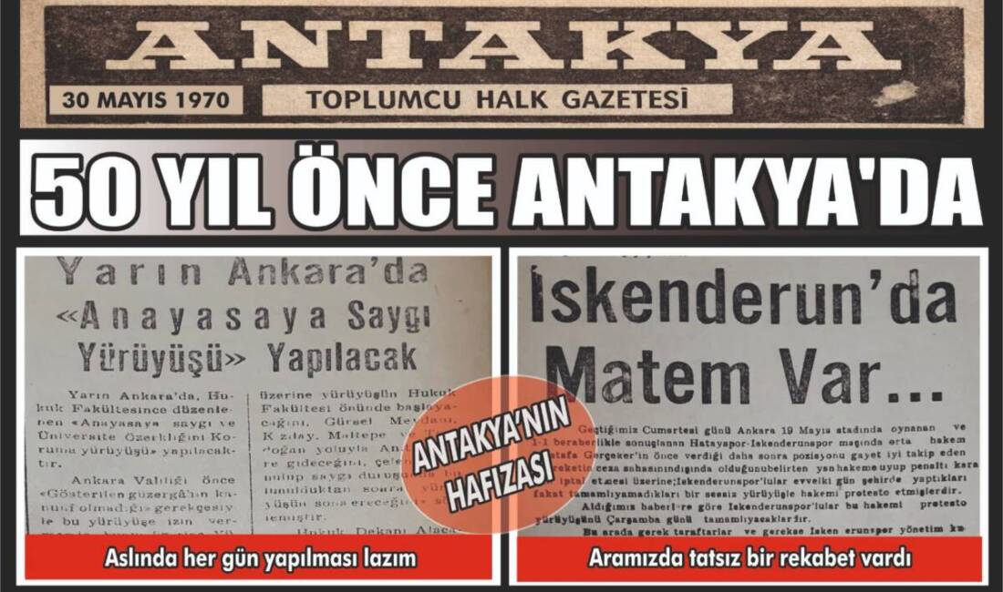 30 Mayıs 1970 tarihli Antakya Gazetesi’nin arşivinden gün yüzüne çıkan