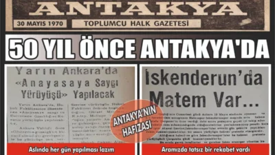30 Mayıs 1970 tarihli Antakya Gazetesi’nin arşivinden gün yüzüne çıkan