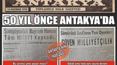 Antakya’nın geçmişine ışık tutan arşiv niteliğindeki gazete kupürleri, kentin toplumsal